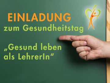 Gesund leben als LehrerIn Einladung zum Gsundheitstag